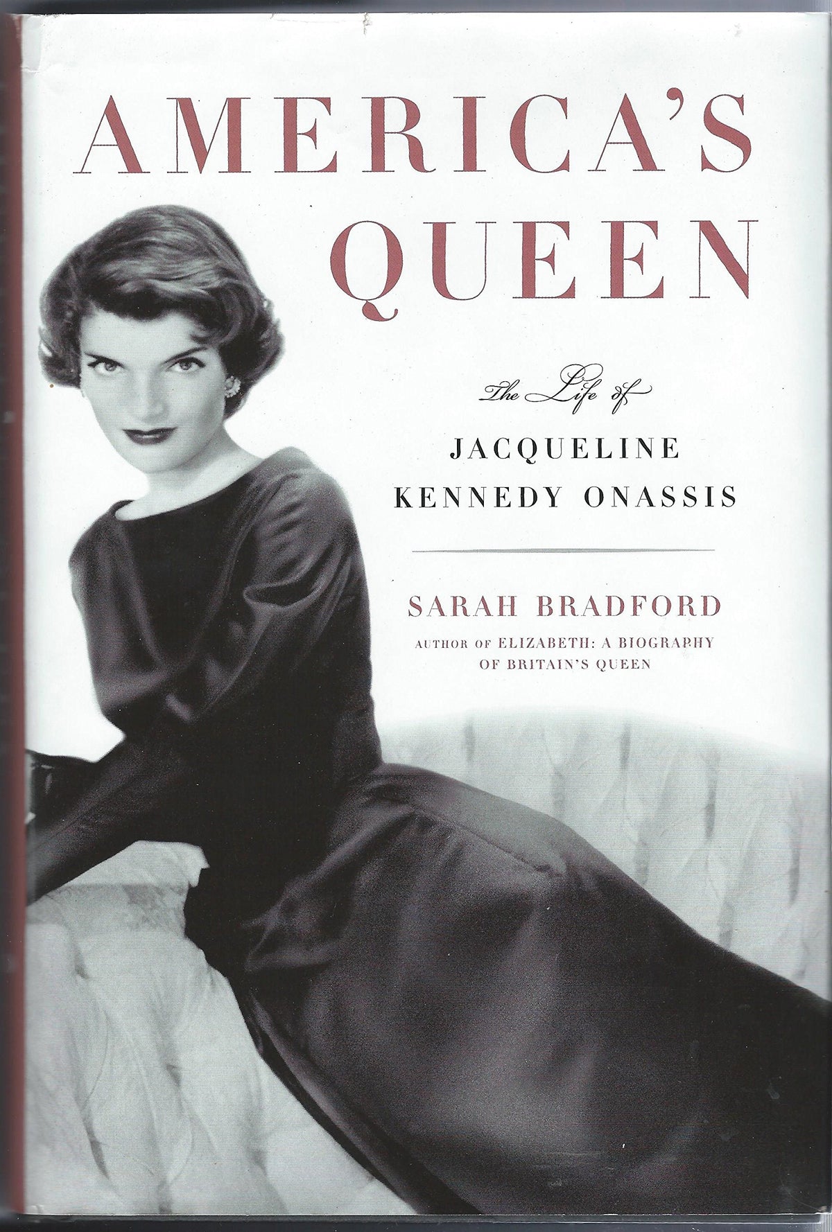 Americas Queen: The Life of Jacqueline Kennedy Onassis