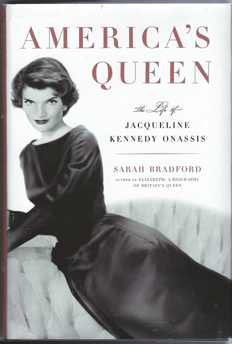 Americas Queen: The Life of Jacqueline Kennedy Onassis