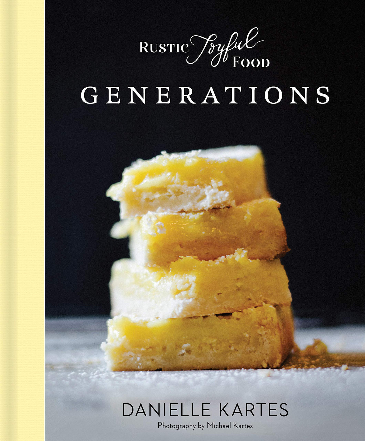 Rustic Joyful Food: Generations: (Mother's Day Gifts for Home Cooks, Family-Oriented Cookbook with Simple and Delicious Recipes from the Heart)