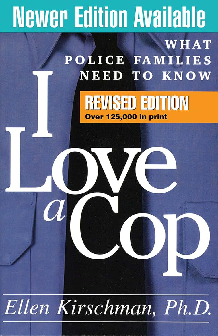 I Love a Cop, Revised Edition: What Police Families Need to Know