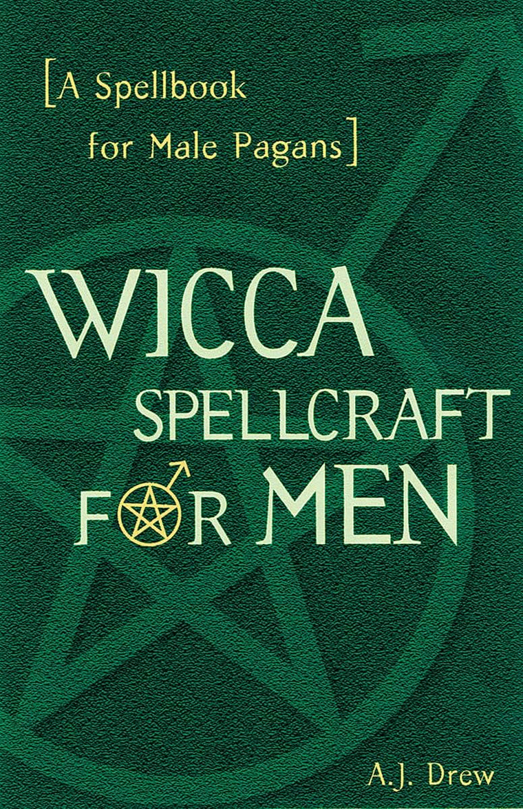 Wicca Spellcraft for Men: A Spellbook for Male Pagans