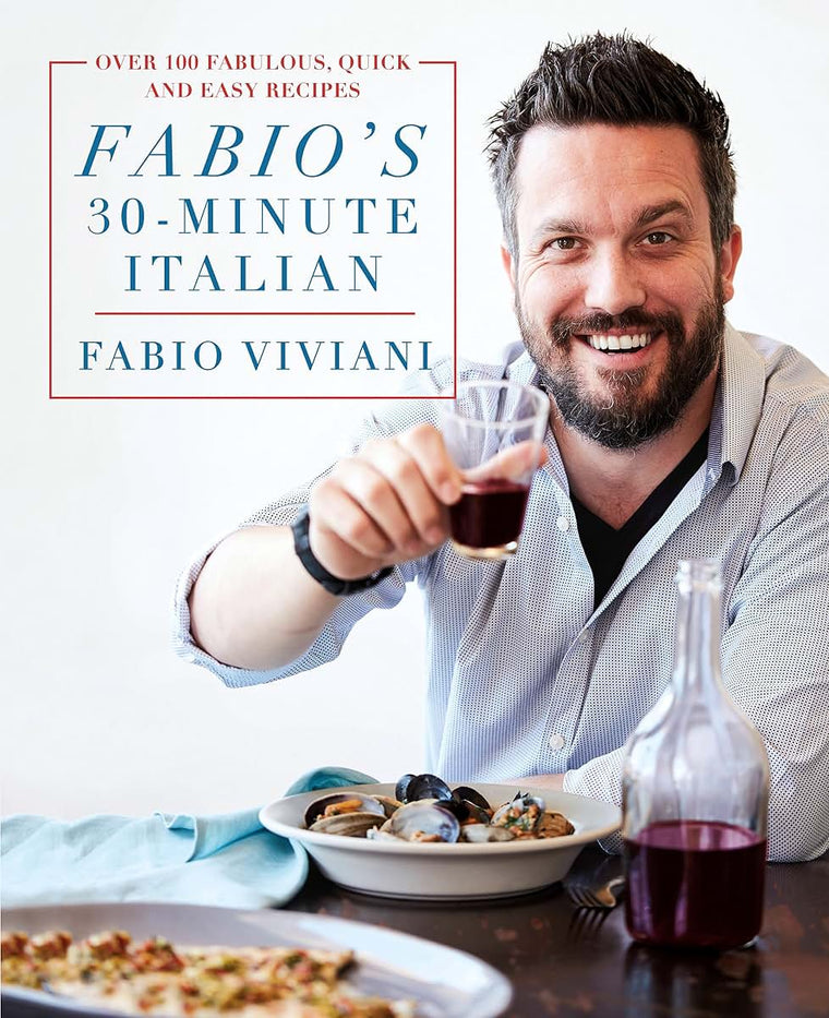 Fabio's 30-Minute Italian: Over 100 Fabulous, Quick and Easy Recipes