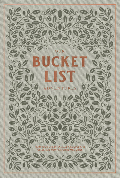 Our Bucket List Adventures: Plan Your Life Dreams as a Couple and Celebrate Your Favorite Memories (Heirloom Story Books and Guided Journals)
