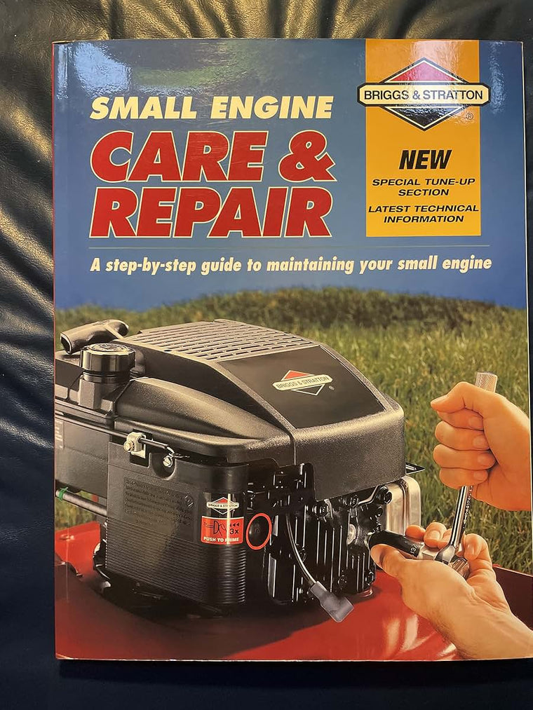Small Engine Care & Repair: A step-by-step guide to maintaining your small engine (Briggs & Stratton)