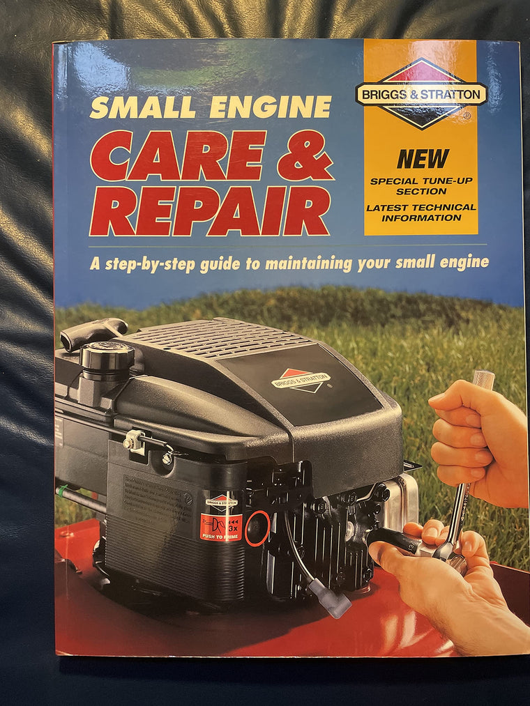 Small Engine Care & Repair: A step-by-step guide to maintaining your small engine (Briggs & Stratton)