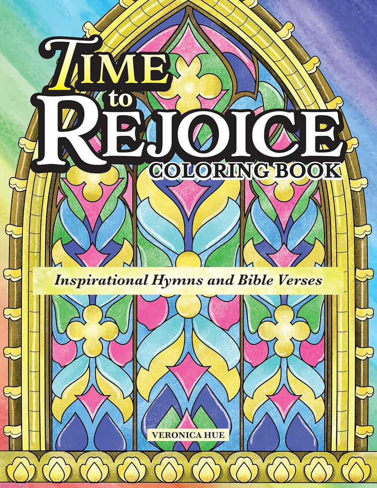 Time to Rejoice Coloring Book: Inspirational Hymns and Bible Verses (Design Originals) A Gift of Hope, with 36 Uplifting Designs of Faith in a Stained-Glass Style