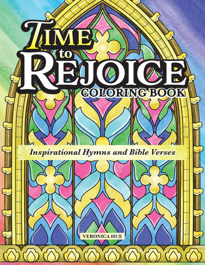 Time to Rejoice Coloring Book: Inspirational Hymns and Bible Verses (Design Originals) A Gift of Hope, with 36 Uplifting Designs of Faith in a Stained-Glass Style