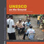 UNESCO on the Ground: Local Perspectives on Intangible Cultural Heritage (Encounters: Explorations in Folklore and Ethnomusicology)
