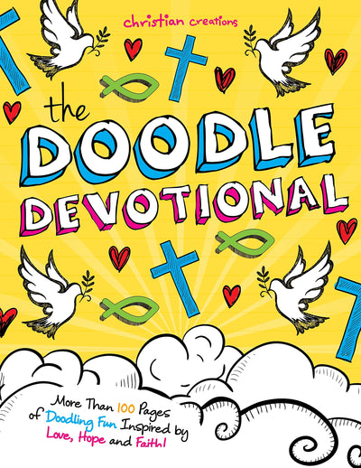The Doodle Devotional: More Than 100 Pages of Doodling Fun Inspired by Love, Hope and Faith! (Christian Creations)
