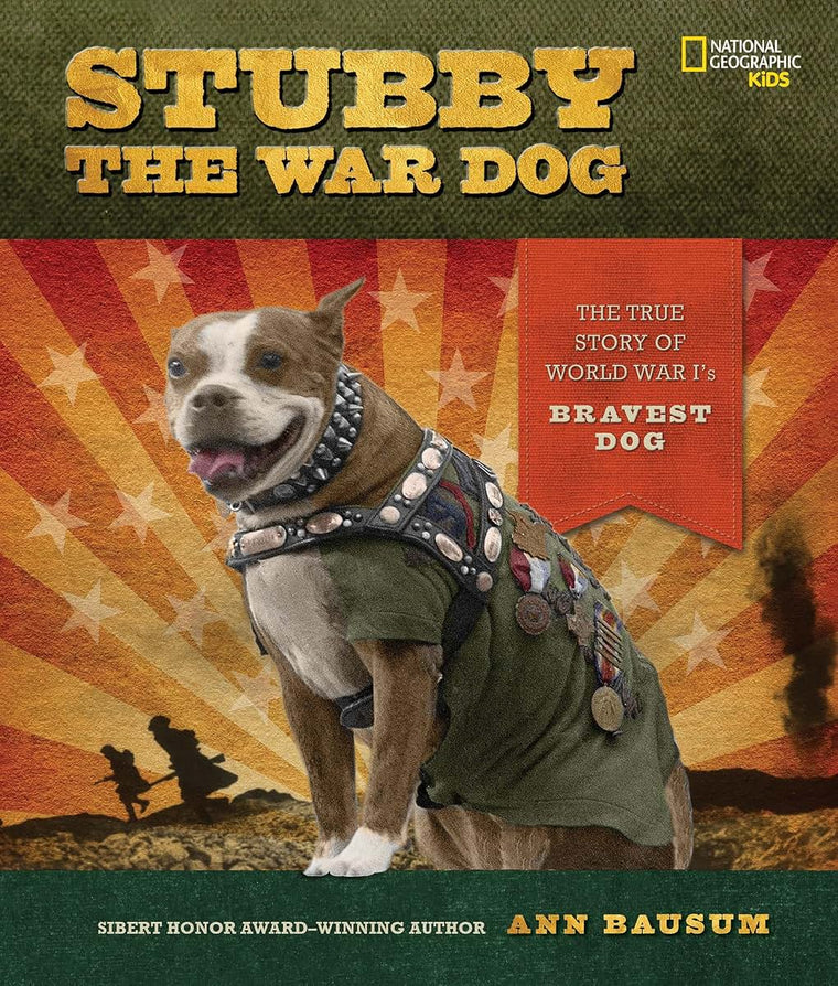 Stubby the War Dog: The True Story of World War I's Bravest