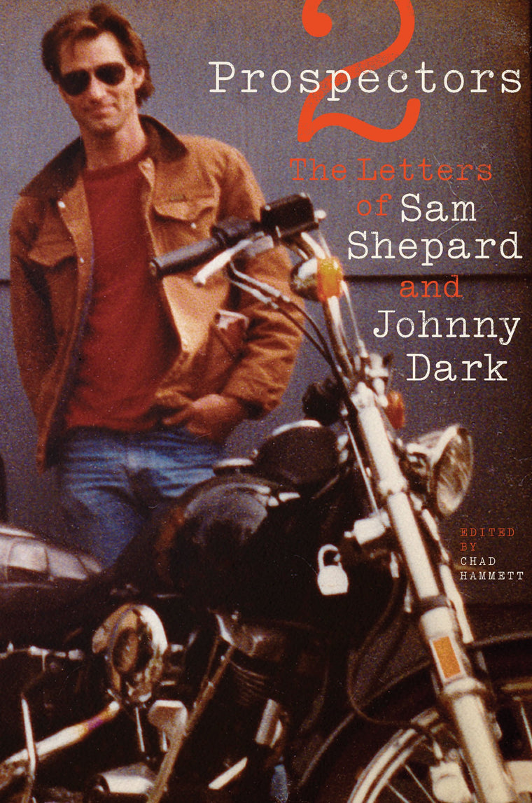Two Prospectors: The Letters of Sam Shepard and Johnny Dark (Southwestern Writers Collection Series, Wittliff Collections at Texas State University)