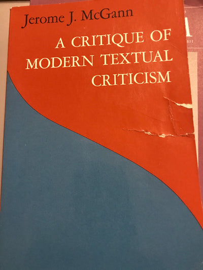 A Critique of Modern Textual Criticism