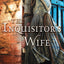 The Inquisitor's Wife: A Novel of Renaissance Spain