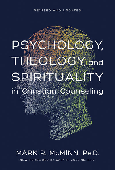 Psychology, Theology, and Spirituality in Christian Counseling (AACC Library)
