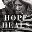Hope Heals: A True Story of Overwhelming Loss and an Overcom