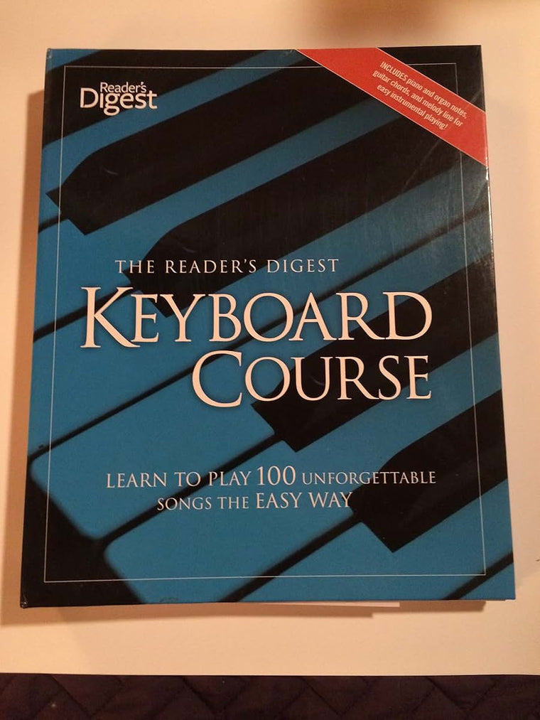 The Reader's Digest Keyboard Course: Learn to Play 100 Unforgettable Songs the Easy Way