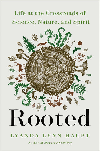 Rooted: Life at the Crossroads of Science, Nature, and Spiri