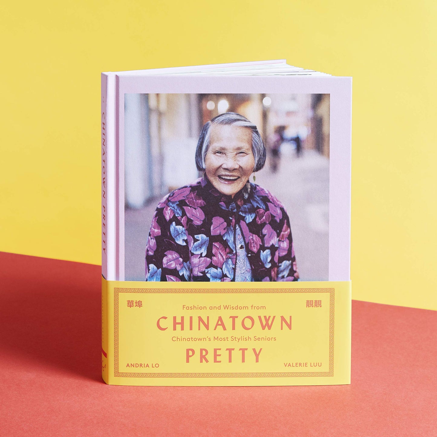 Chinatown Pretty: Fashion and Wisdom from Chinatowns Most Stylish Seniors