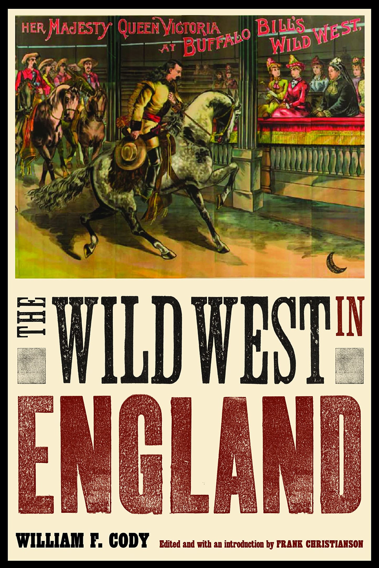 The Wild West in England (The Papers of William F. "Buffalo Bill" Cody)