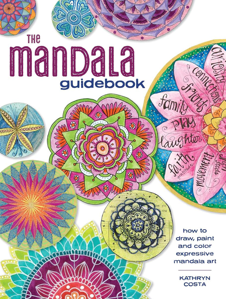 The Mandala Guidebook: How to Draw, Paint and Color Expressive Mandala Art