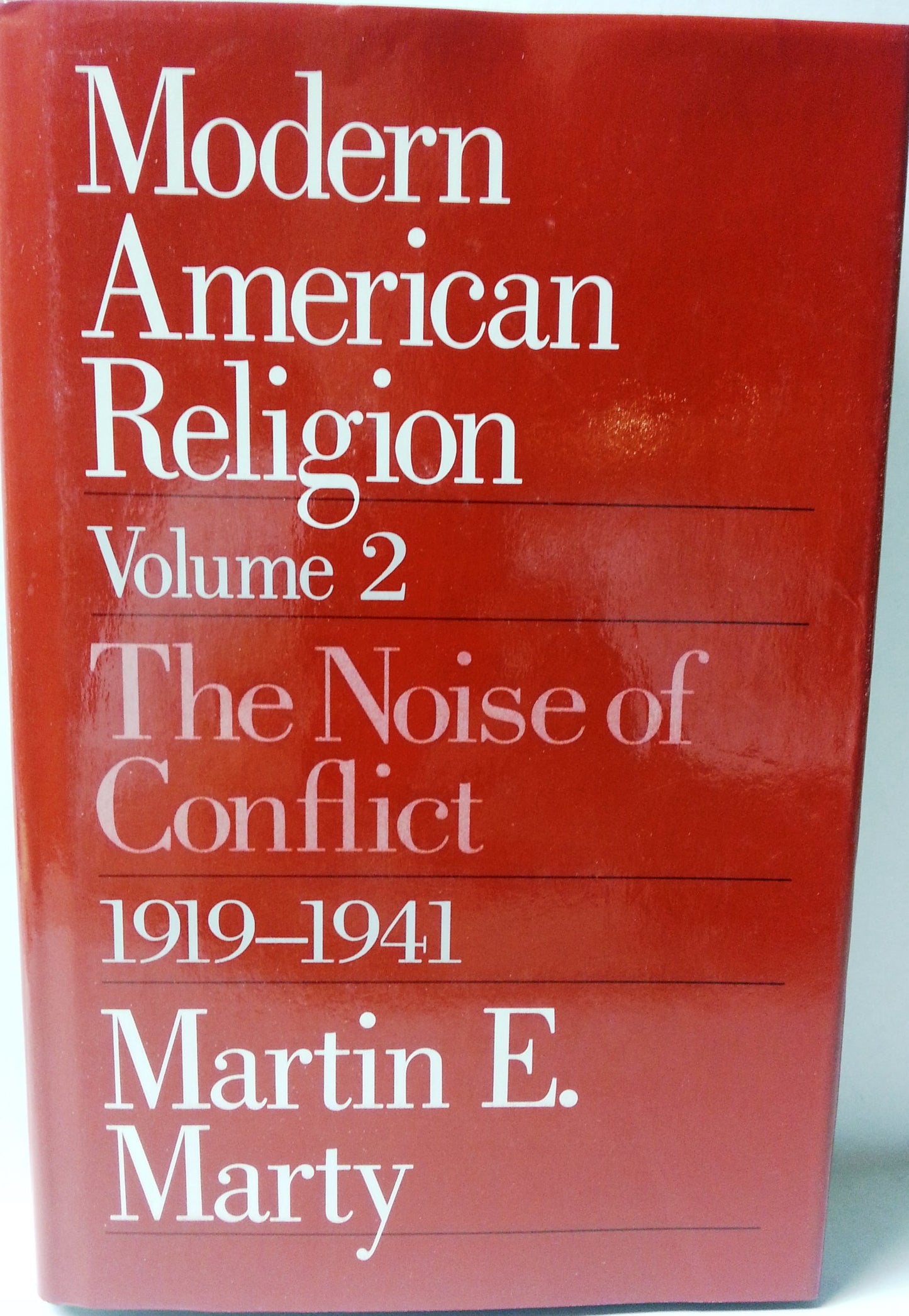 Modern American Religion, Volume 2: The Noise of Conflict, 1919-1941
