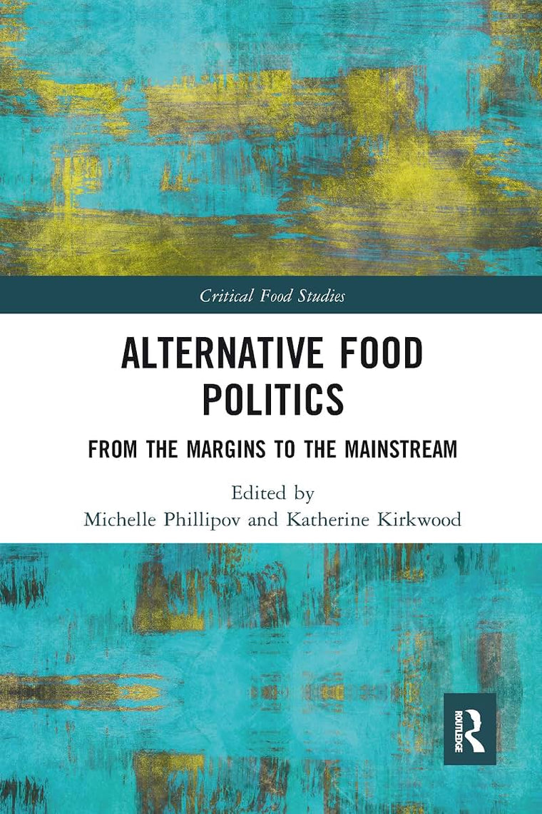 Alternative Food Politics (Critical Food Studies)