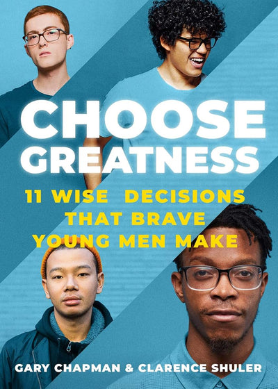 Choose Greatness: 11 Wise Decisions that Brave Young Men Mak
