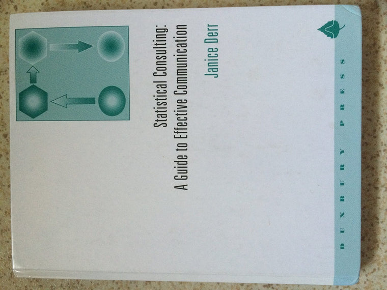Statistical Consulting: A Guide to Effective Communication b