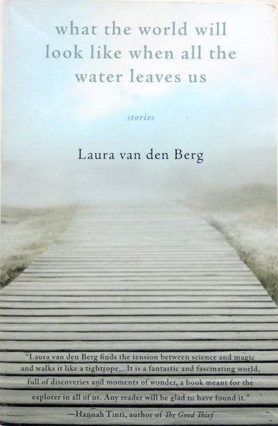 What the World Will Look Like When All the Water Leaves Us: Stories