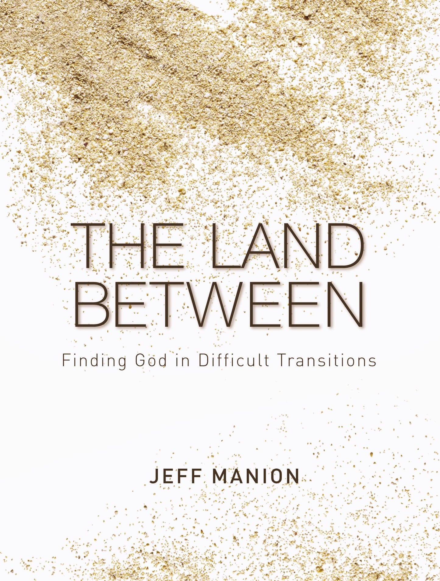 The Land Between: Finding God in Difficult Transitions