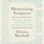 Memorizing Scripture: The Basics, Blessings, and Benefits of Meditating on God's Word