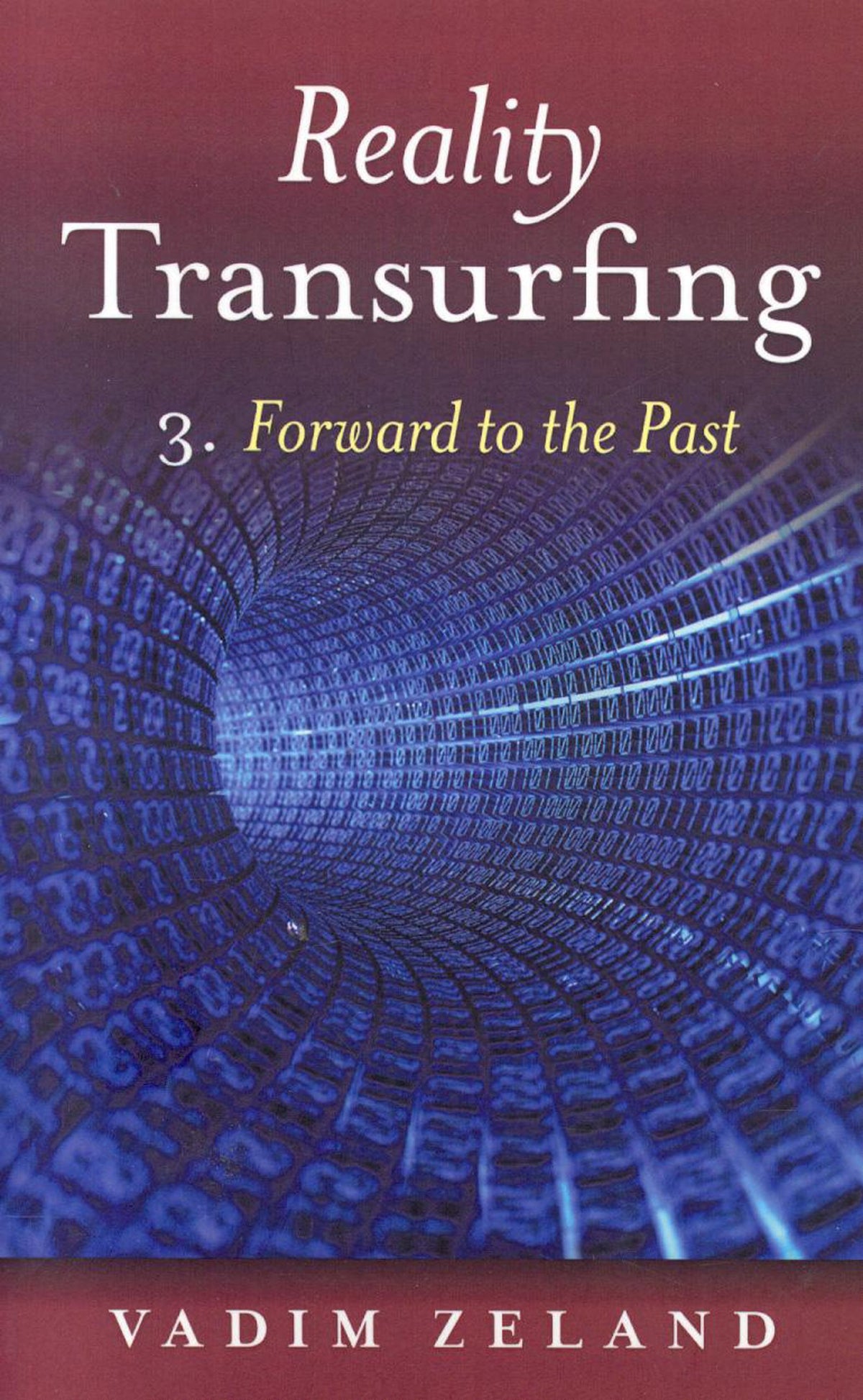 Reality Transurfing 3: Forward to the Past