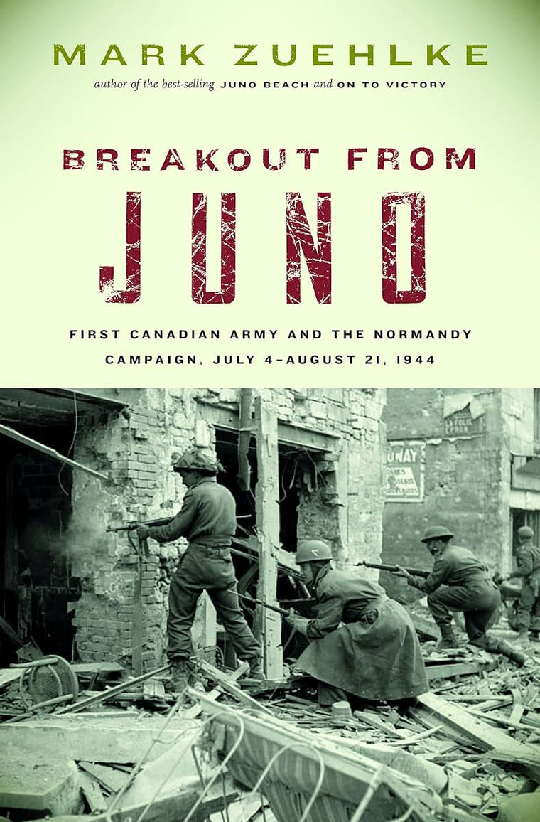 Breakout From Juno: First Canadian Army and the Normandy Campaign, July 4-August 21, 1944 (Canadian Battle)