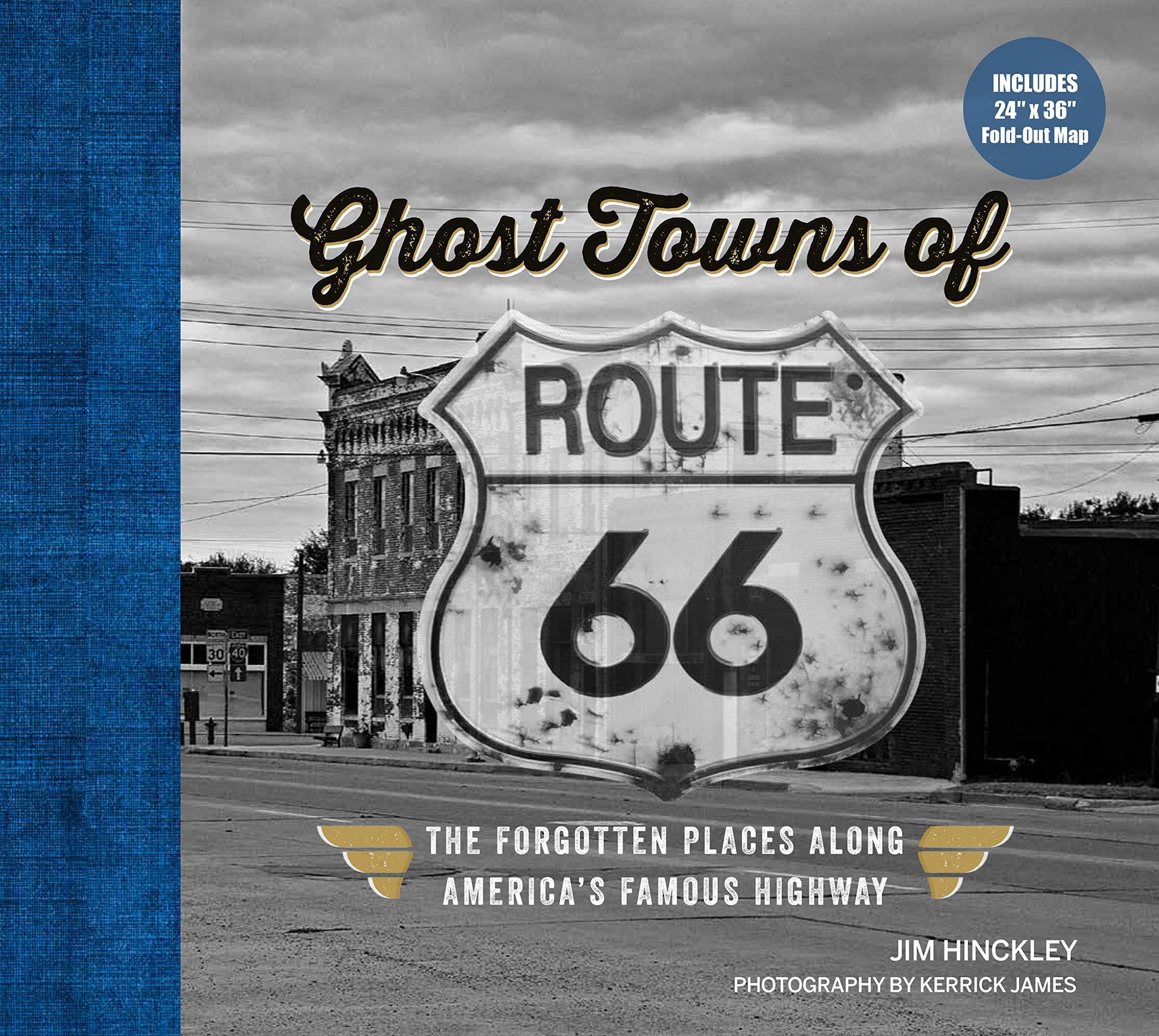 Ghost Towns of Route 66: The Forgotten Places Along Americas Famous Highway - Includes 24in x 36in Fold-out Map