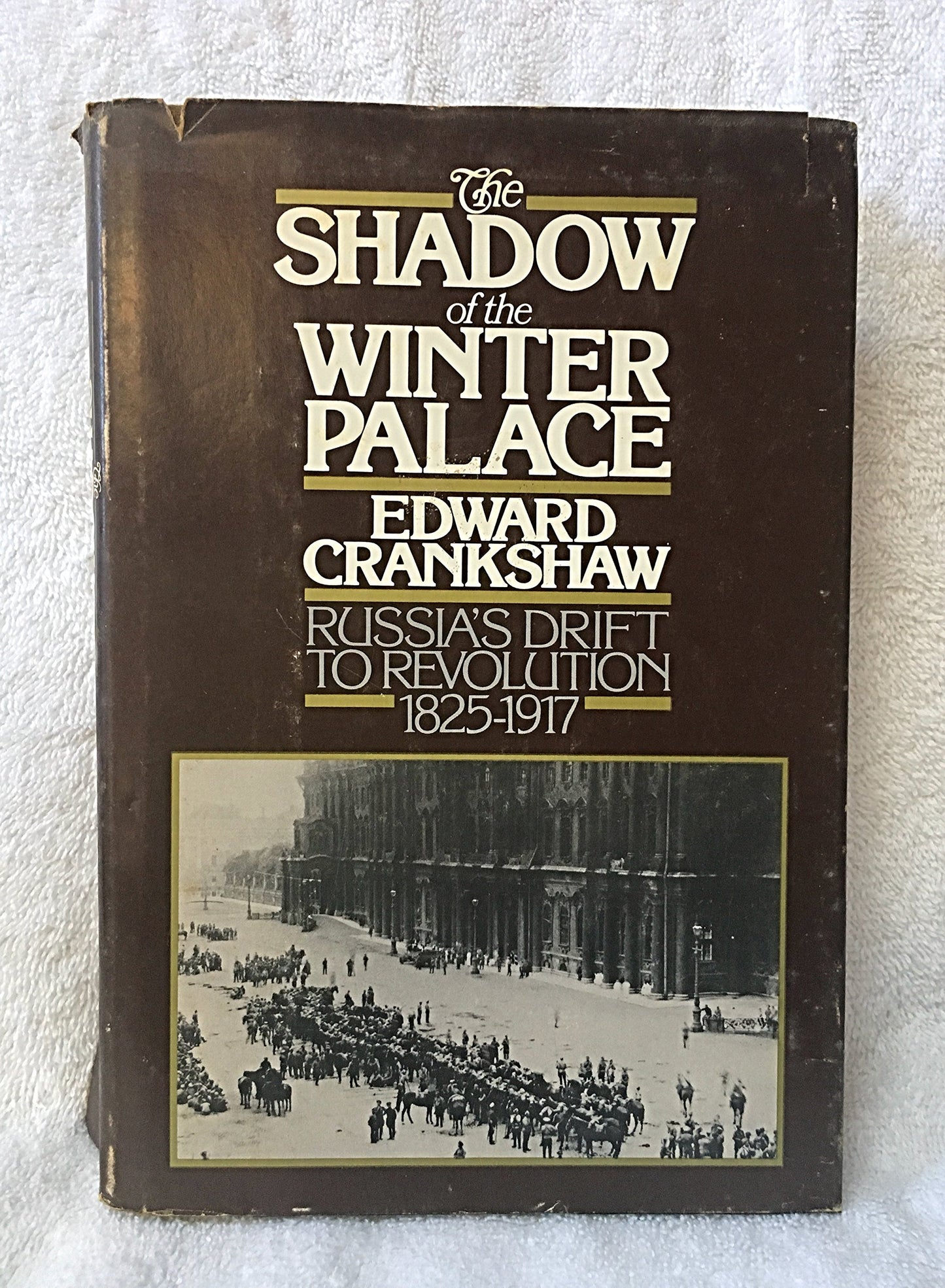 The Shadow of the Winter Palace: Russias Drift to Revolution 1825 - 1917