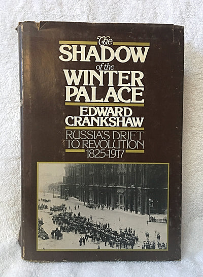 The Shadow of the Winter Palace: Russias Drift to Revolution 1825 - 1917