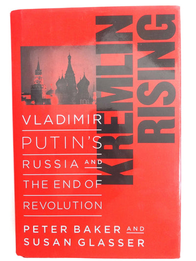 Kremlin Rising: Vladimir Putin's Russia and the End of Revolution