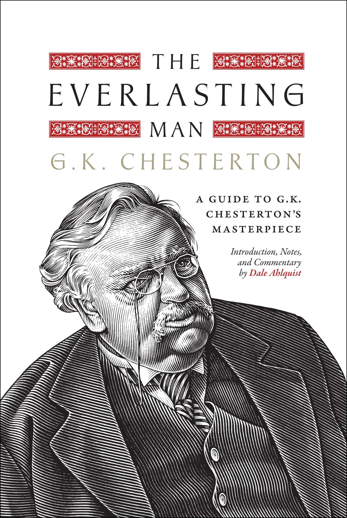 The Everlasting Man: A Guide to G.K. Chesterton?s Masterpiece