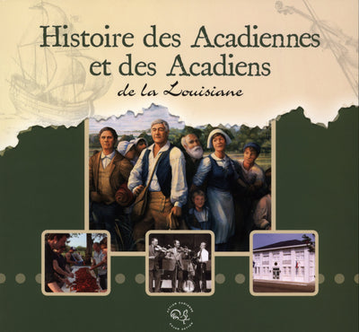 Histoire Des Acadiennes Et Acadiens de la Louisiane (French Edition)