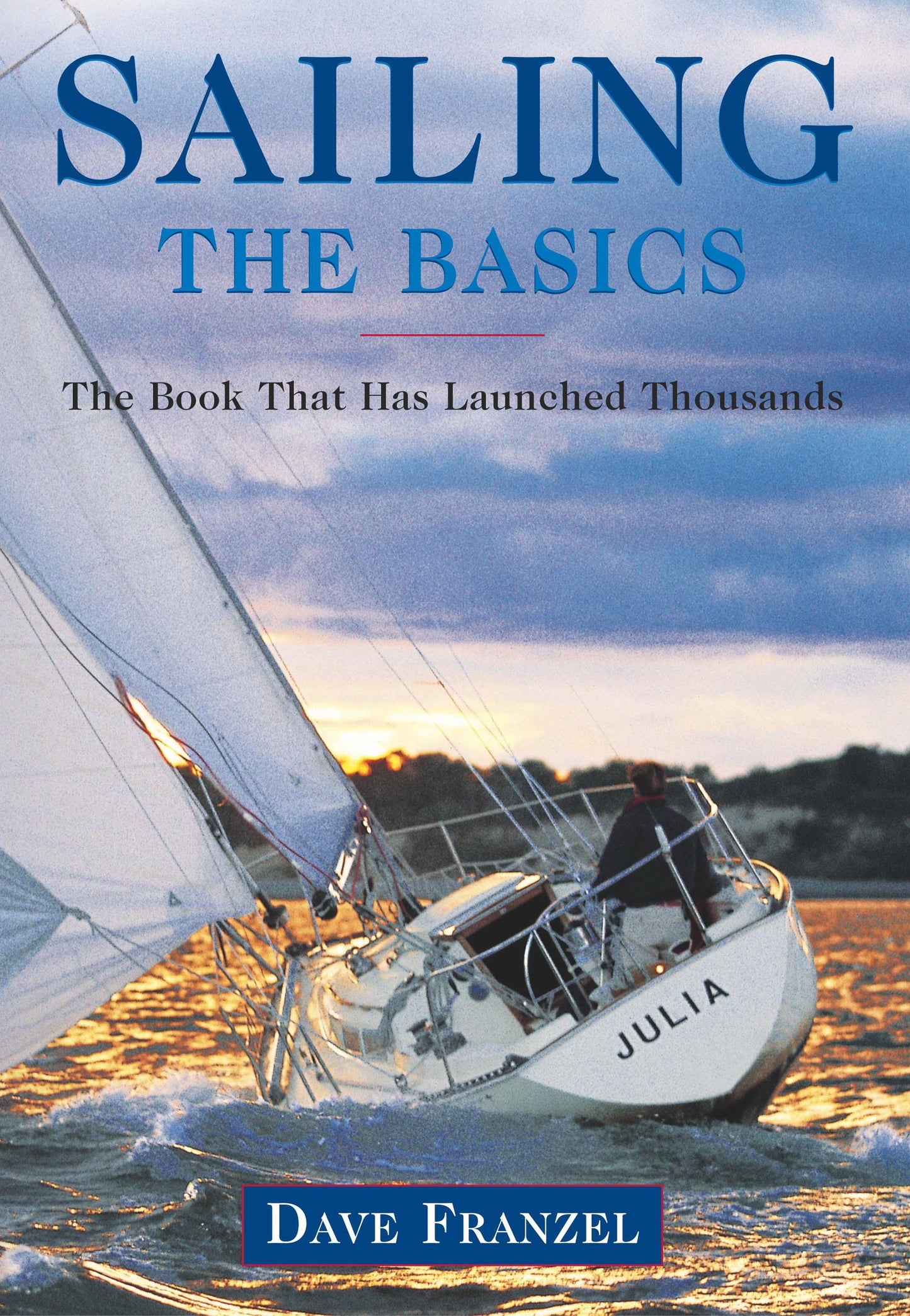 Sailing: The Basics: The Book That Has Launched Thousands
