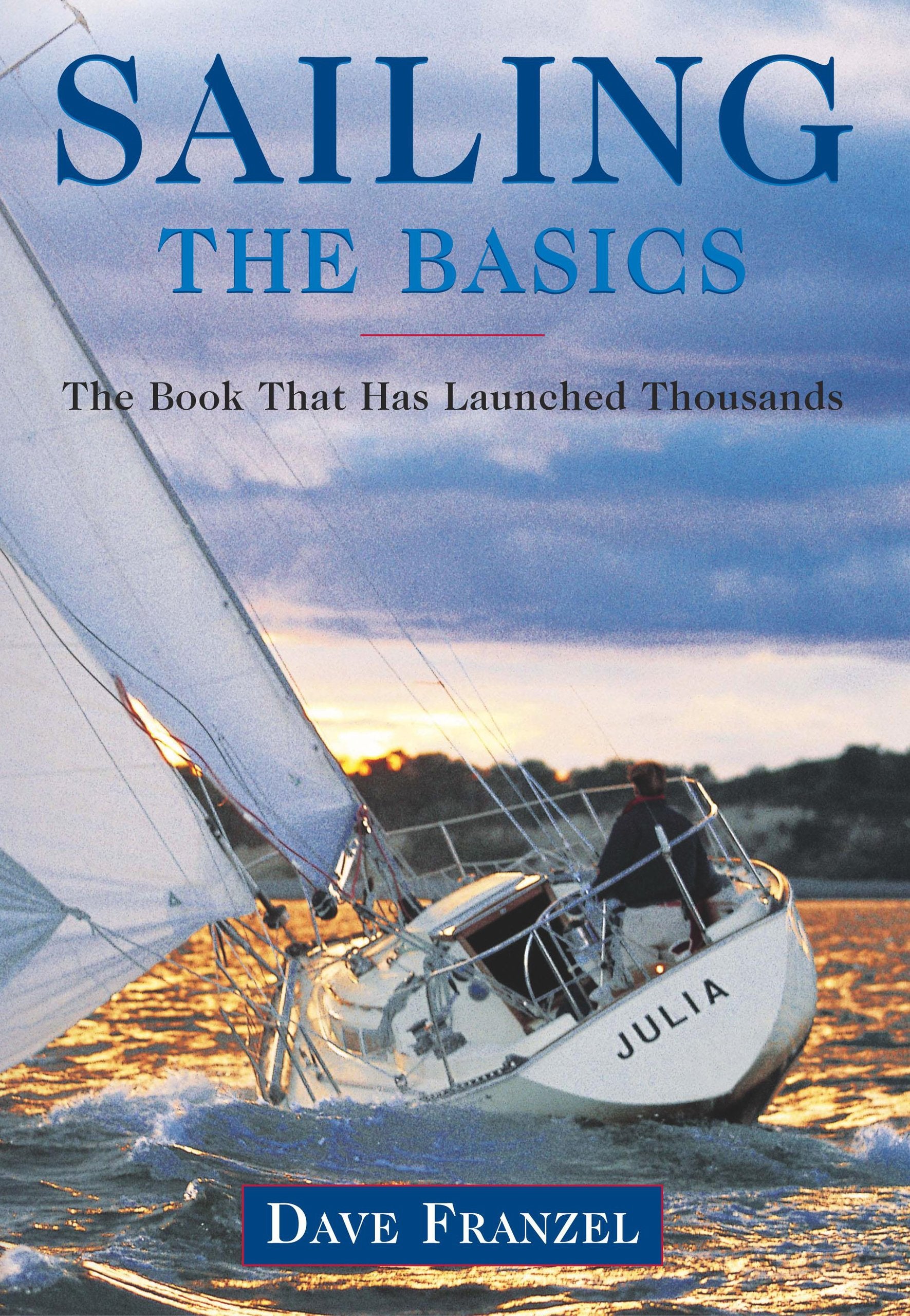Sailing: The Basics: The Book That Has Launched Thousands
