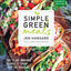 Simple Green Meals: 100+ Plant-Powered Recipes to Thrive from the Inside Out: A Cookbook