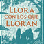 Llora con los que lloran (SPA Weep with those who Weep) (Spanish Edition)