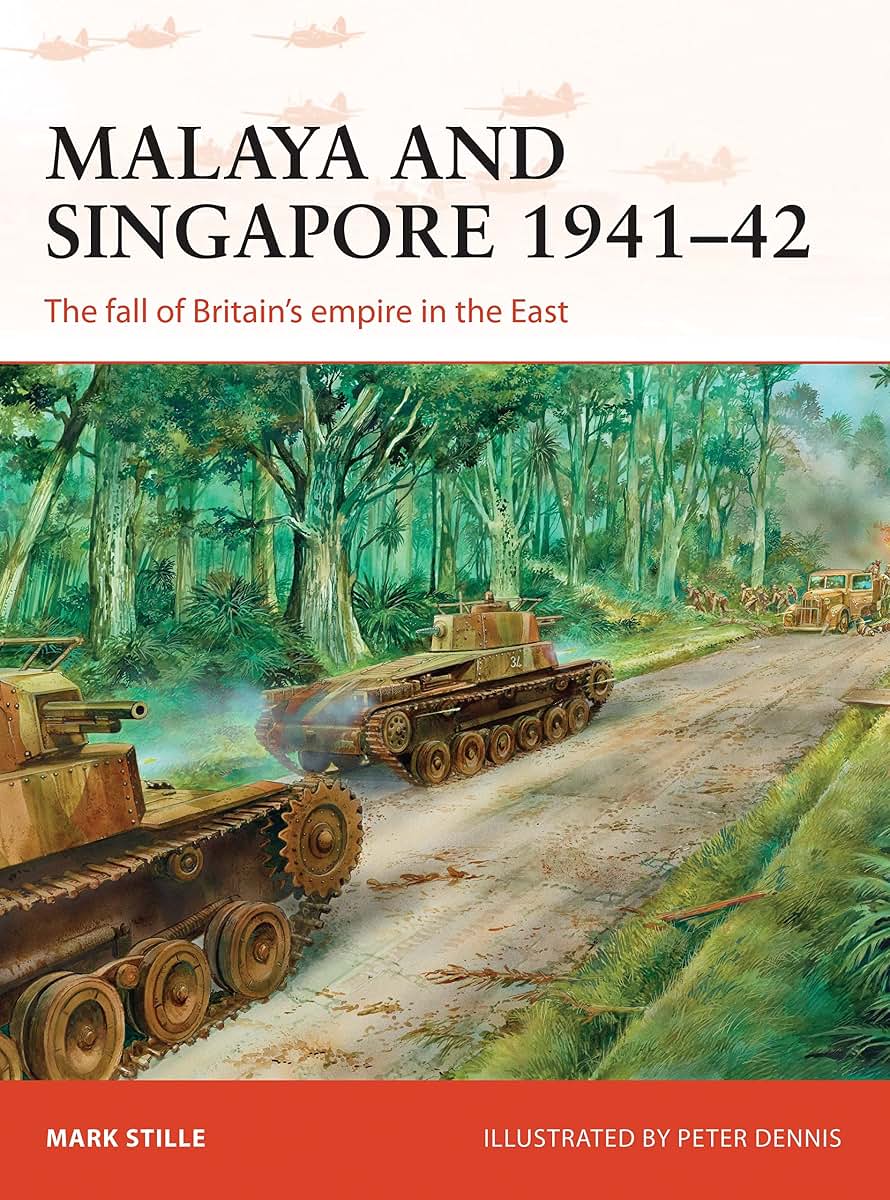 Malaya and Singapore 1941-42: The fall of Britains empire in the East (Campaign, 300)