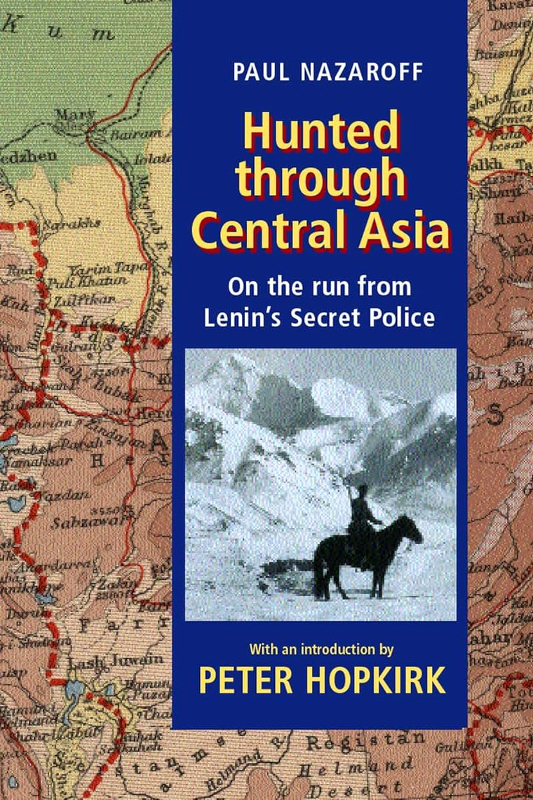 Hunted through Central Asia: On the Run from Lenin's Secret Police