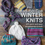 Head-to-Toe Winter Knits: 100 Quick and Easy Knitting Projects For The Winter Season