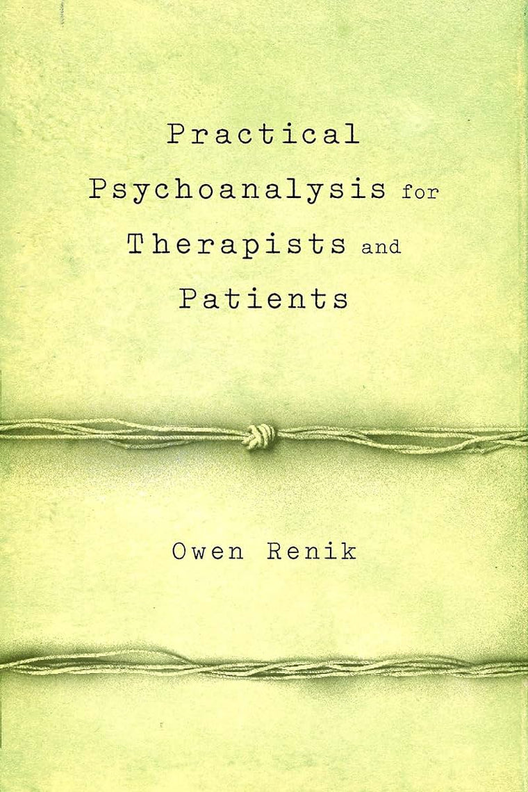 Practical Psychoanalysis for Therapists and Patients by Reni