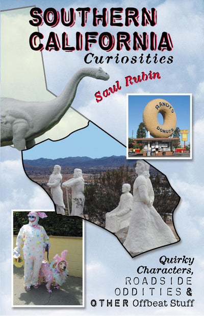 Southern California Curiosities: Quirky Characters, Roadside Oddities, & Other Offbeat Stuff (Curiosities Series)