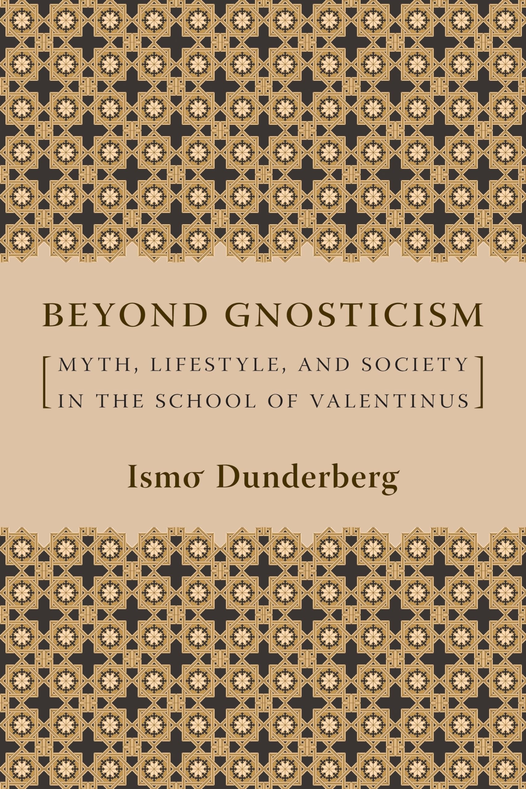 Beyond Gnosticism: Myth, Lifestyle, and Society in the School of Valentinus