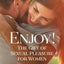 Enjoy!: The Gift of Sexual Pleasure for Women